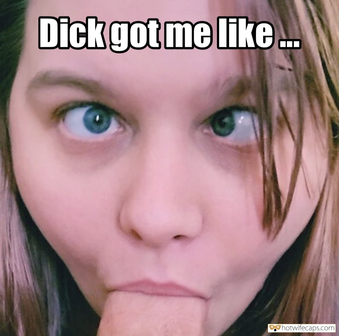 Blowjob hotwife caption: Dick got me like. Nerdy Cock Sucking