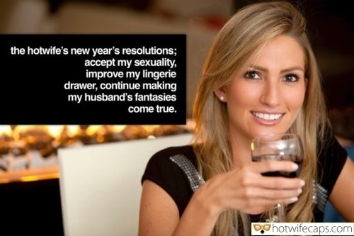 Tips Texts Sexy Memes Cuckold Cleanup Cheating hotwife caption: the hotwife’s new year’s resolutions; accept my sexuality, improve my lingerie drawer, continue making my husband’s fantasies come true. Hot Wife Drinks Red Wine