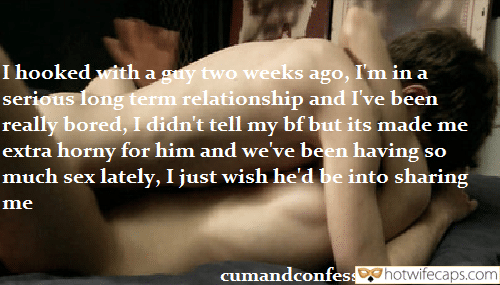 Wife Sharing Cheating Bully Bull hotwife caption: I hooked with a guy two weeks ago, I’m in a serious long term relationship and I’ve been really bored, I didn’t tell my bf but its made me extra horny for him and we’ve been having so much sex...