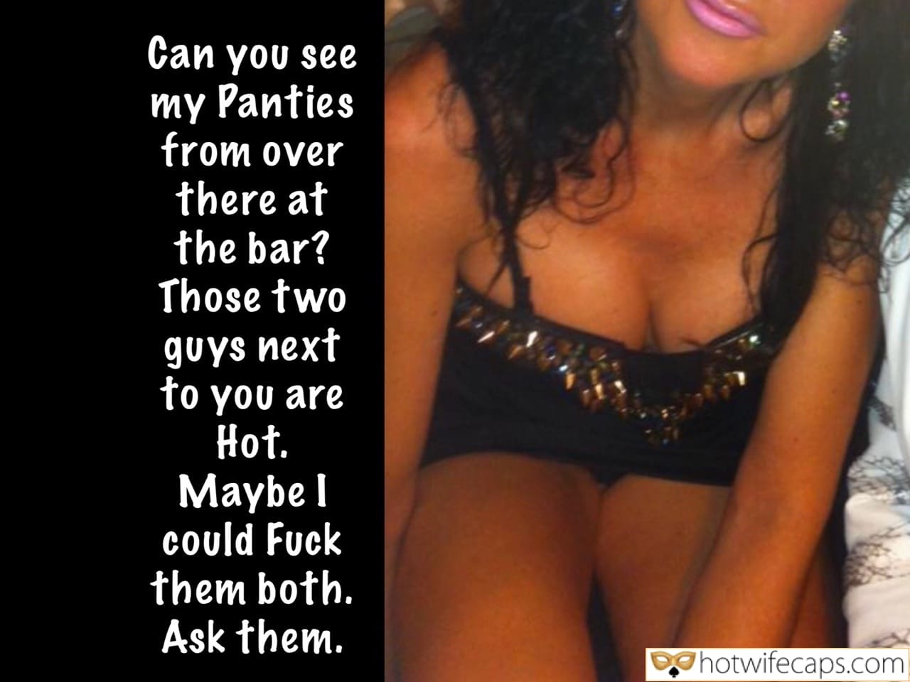 Sexy Memes No Panties Cheating Bully Bull Boss hotwife caption: Can you see my Panties from over there at the bar? Those two guys next to you are Hot. Maybe I could Fuck them both. Ask them. Little Wife in Kinky Dress