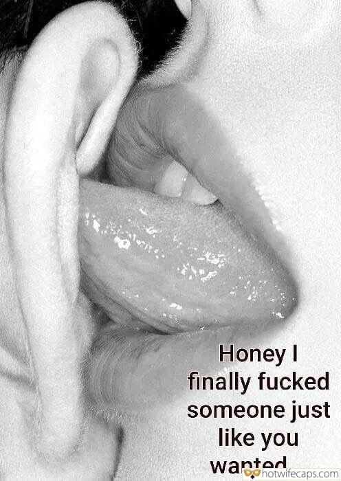 Wife Sharing Sexy Memes Cheating hotwife caption: Honey I finally fucked someone just like you wanted… mistress wuotes about orgasm denial Female Tongue in the Male Ear