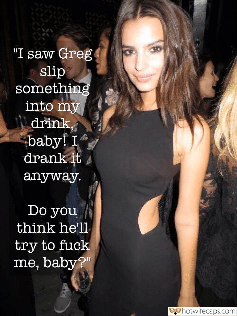 Sexy Memes Public Cheating Bully Bull hotwife caption: “I saw Greg slip something into my drink, baby! I drank it anyway. Do you think he’ll try to fuck me, baby?” Slender Beauty in a Nightclub