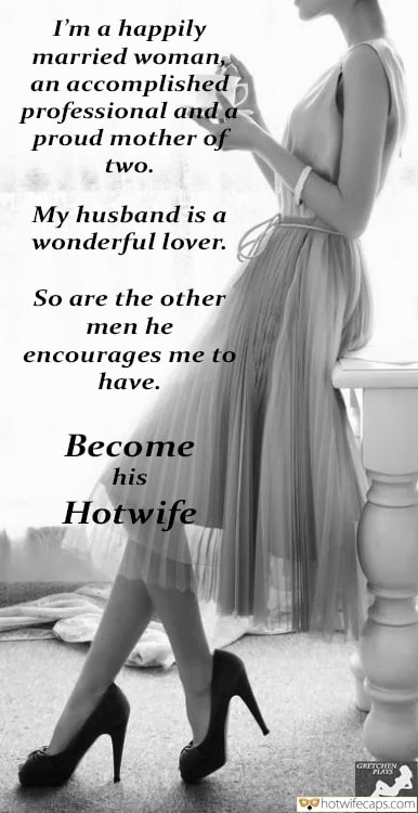 Texts Sexy Memes Cuckold Cleanup Cheating hotwife caption: I’m a happily married woman, an accomplished professional and a proud mother of two. My husband is a wonderful lover. So are the other men he encourages me to have. Become his Hotwife become girl feminization captions A Beautiful Girl...