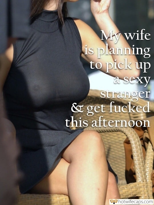 Wife Sharing Sexy Memes Cuckold Cleanup Cheating hotwife caption: My wife is planning to pick up a sexy stranger & get fucked this afternoon Naked Excited Breasts Under a Transparent Dress