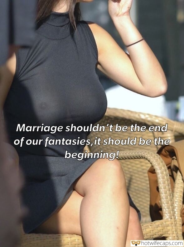 Wife Sharing Sexy Memes My Favorite Cheating hotwife caption: Marriage shouldn’t be the end of our fantasies, it should be the beginning! The Girl Does Not Wear Underwear