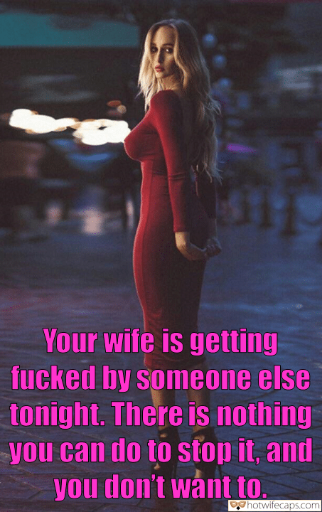 Wife Sharing Tips Sexy Memes Getting Ready Cheating hotwife caption: Your wife is getting fucked by someone else tonight. There is nothing you can do to stop it, and you don’t want to. Blonde With Very Big Breasts Under the Dress