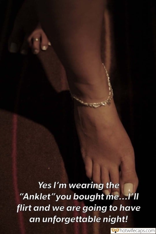 Wife Sharing Sexy Memes Cuckold Cleanup Cheating Challenges and Rules Anklet hotwife caption: Yes, I’m wearing the “Anklet” you bought me… I’ll Flirt and we are going to have an unforgettable night! Anklet on the Leg of a Hotwifey