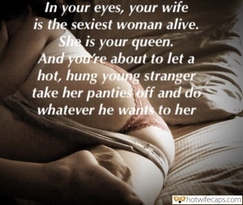 Cheating Bull Bottomless Anal hotwife caption: In your eyes, your wife is the sexiest woman alive. She is your queen. And you’re about to let a hot, hung young stranger take her panties off and do whatever he wants to her Appetizing Ass of a Sexy...