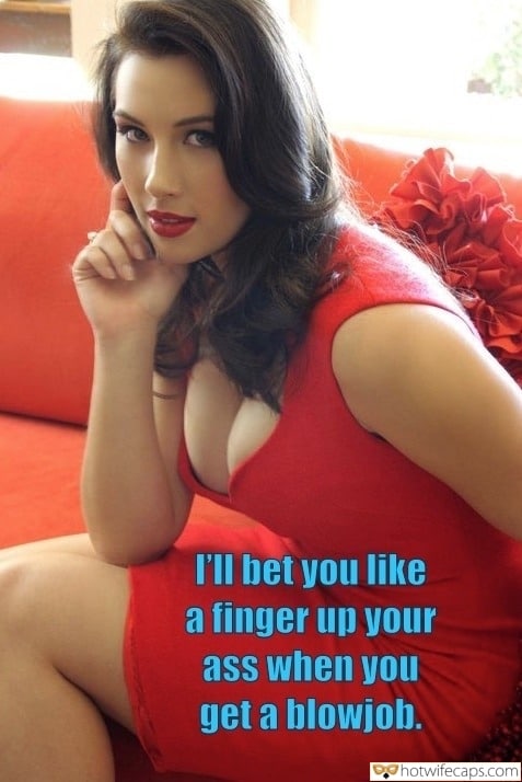 Sexy Memes Blowjob Anal hotwife caption: I’ll bet you like a finger up your ass when you get a blowjob. Appetizing Sexywife in a Red Dress