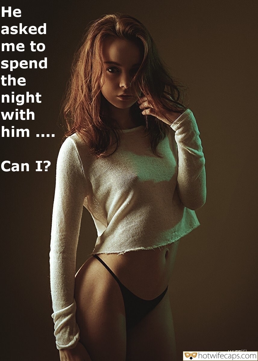 Wife Sharing Sexy Memes Cuckold Cleanup Cheating Bully Bull hotwife caption: He asked me to spend the night with him ‒‒‒‒ Can I? Sexy Young Girl Without a Bra