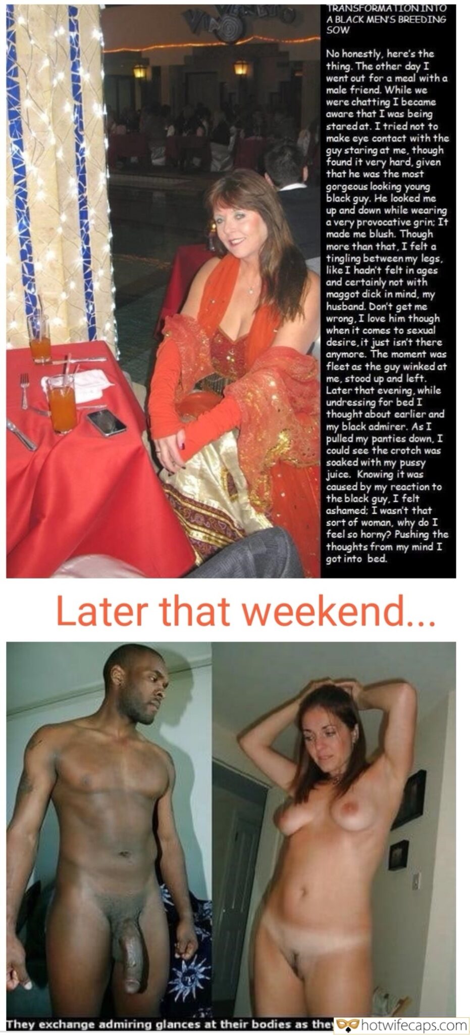 My Favorite hotwife caption: TRANSFORMATION INTO A BLACK MEN’S BREEDING SOW No honestly, here’s the thing. The other day I went out for a meal with a male friend. While we were chatting I became aware that I was being stared at. I tried...