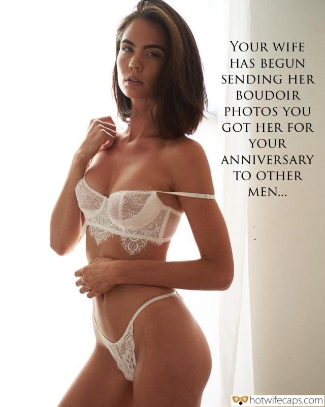 Wife Sharing Sexy Memes Cuckold Cleanup Cheating hotwife caption: YOUR WIFE HAS BEGUN SENDING HER BOUDOIR PHOTOS YOU GOT HER FOR YOUR ANNIVERSARY TO OTHER MEN… Attractive Girl in White Underwear