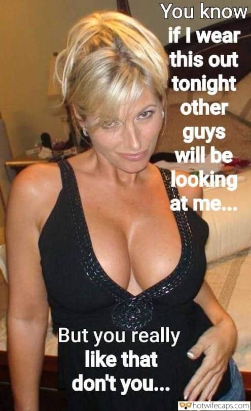 Vacation Sexy Memes Cheating hotwife caption: You know if I wear this out tonight other guys will be looking at me… But you really like that don’t you… Blonde Milfs Big Juicy Breasts