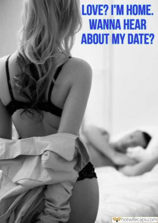 Wife Sharing Cuckold Cleanup Cheating Bully Bull hotwife caption: LOVE? I’M HOME. WANNA HEAR ABOUT MY DATE? Girl Undresses in Front of a Man