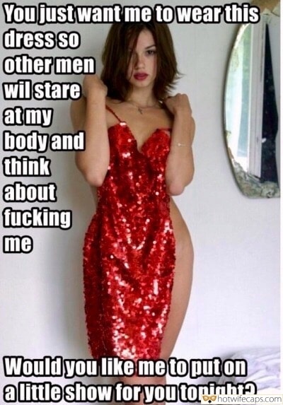 Wife Sharing Vacation Sexy Memes Getting Ready Cheating hotwife caption: You just want me to wear this dress so other men will stare at my body and think about fucking me. Would you like me to put on a little show for you tonight? Hot Wifey Tries on a Very...