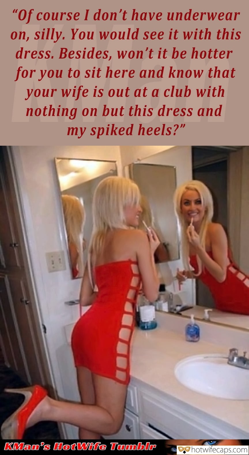 Wife Sharing Sexy Memes Cheating Bully Bull hotwife caption: “Of course I don’t have underwear on, silly. You would see it with this dress. Besides, won’t it be hotter for you to sit here and know that your wife is out at a club with nothing on but this...
