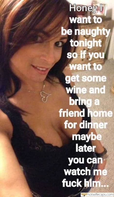 Wife Sharing Threesome Sexy Memes Friends Cheating Bully hotwife caption: Honey I want to be naughty tonight so if you want to get some wine and bring a friend home for dinner maybe later you can watch me fuck him… Mysterious Smile of a Beauty Without Bra