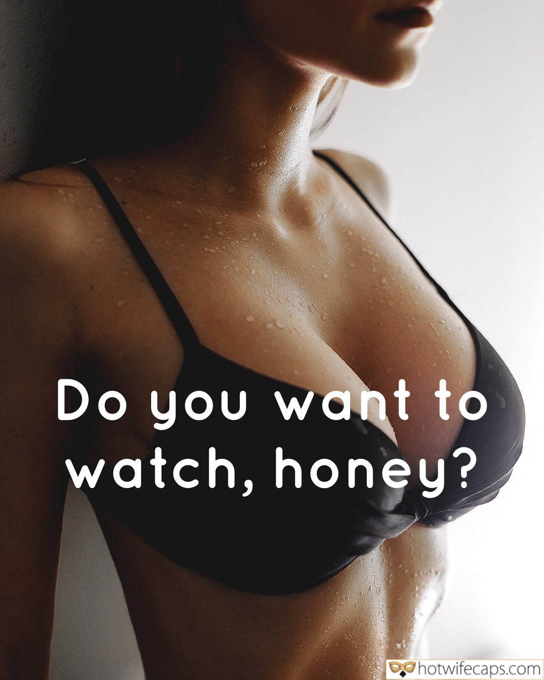 Sexy Memes Cuckold Cleanup Cheating hotwife caption: Do you want to watch, honey? An Excited Girl in a Black Bra