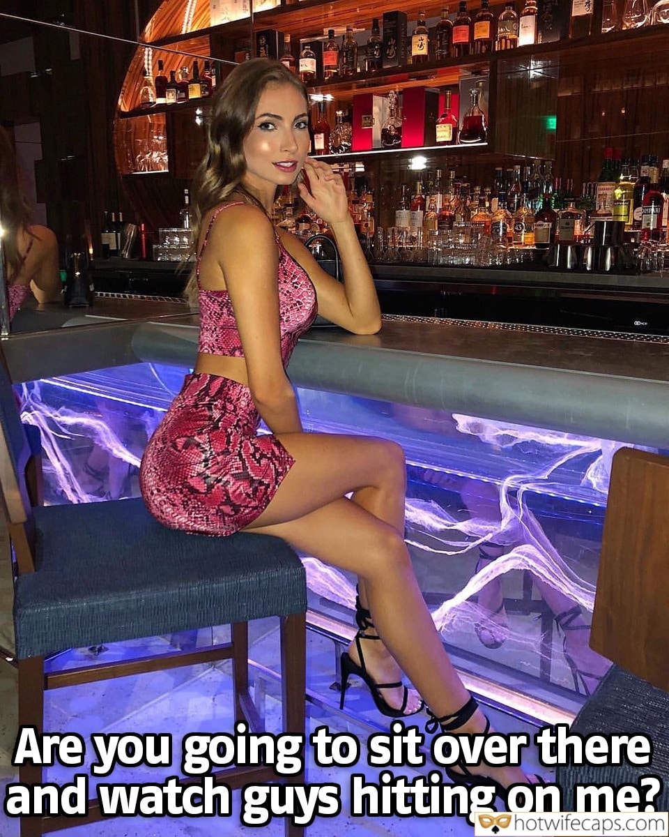 Wife Sharing Sexy Memes Cuckold Cleanup Cheating Bully hotwife caption: Are you going to sit over there and watch guys hitting on me? Pretty Woman in a Bright Dress in a Bar