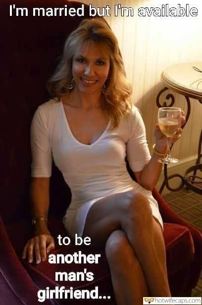 Wife Sharing Sexy Memes My Favorite Cuckold Cleanup Cheating Bull hotwife caption: I’m married but I’m available to be another man’s girlfriend… Sexy Mommy With a Glass of Wine
