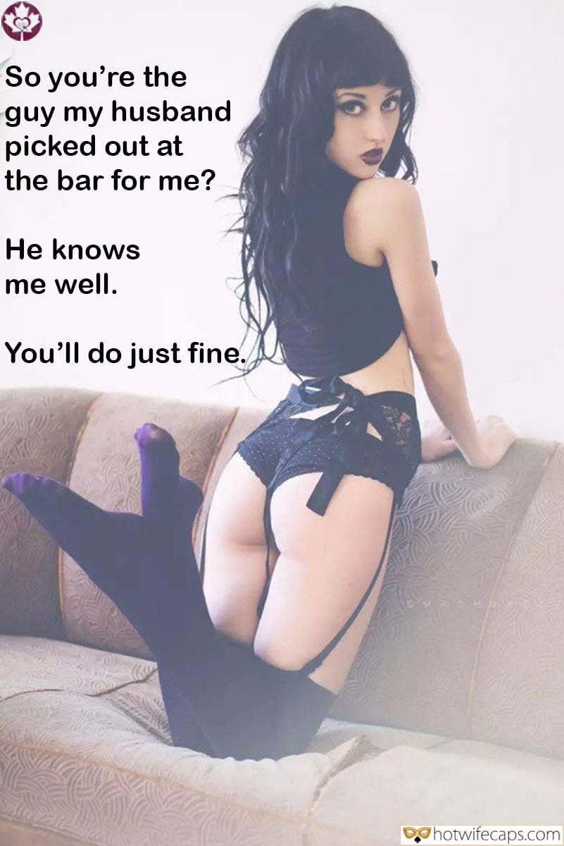 Wife Sharing Sexy Memes Cuckold Cleanup Cheating hotwife caption: So you’re the guy my husband picked out at the bar for me? He knows me well. You’ll do just fine. Beautiful Brunette in Lace Underwear