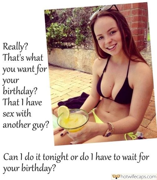 Sexy Memes Cuckold Cleanup Cheating Bully Bull hotwife caption: Really? That’s what you want for your birthday? That I have sex with another guy? Can I do it tonight or do I have to wait for your birthday? Beautiful Wife Drinks a Cocktail