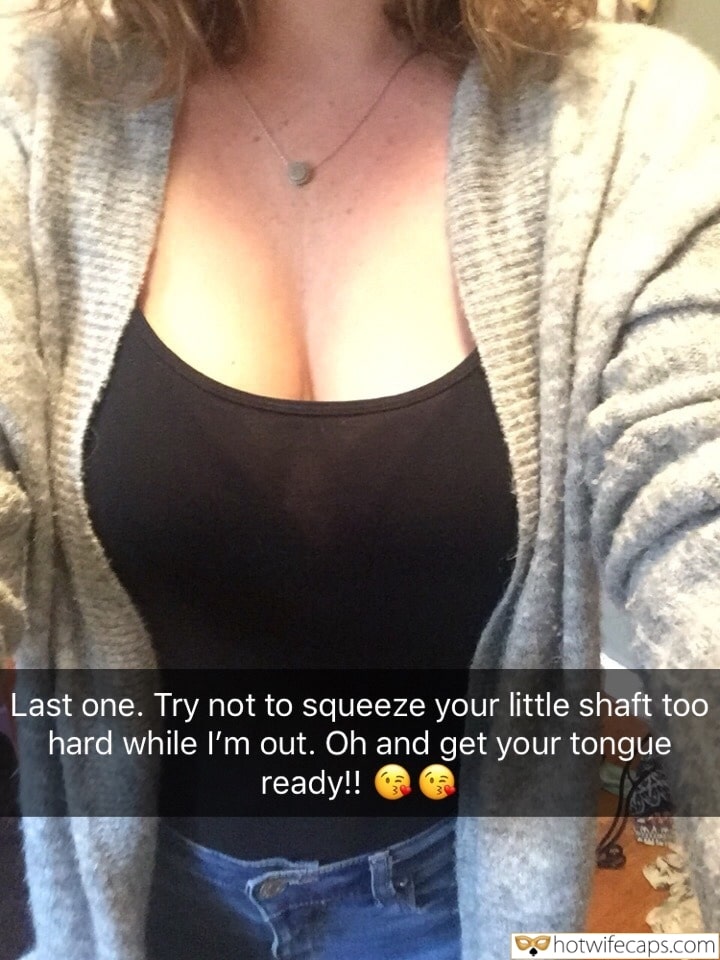Wife Sharing Sexy Memes Cuckold Cleanup Cheating hotwife caption: Last one. Try not to squeeze your little shaft too hard while I’m out. Oh and get your tongue ready!! Beautiful Wifes Hot Tits
