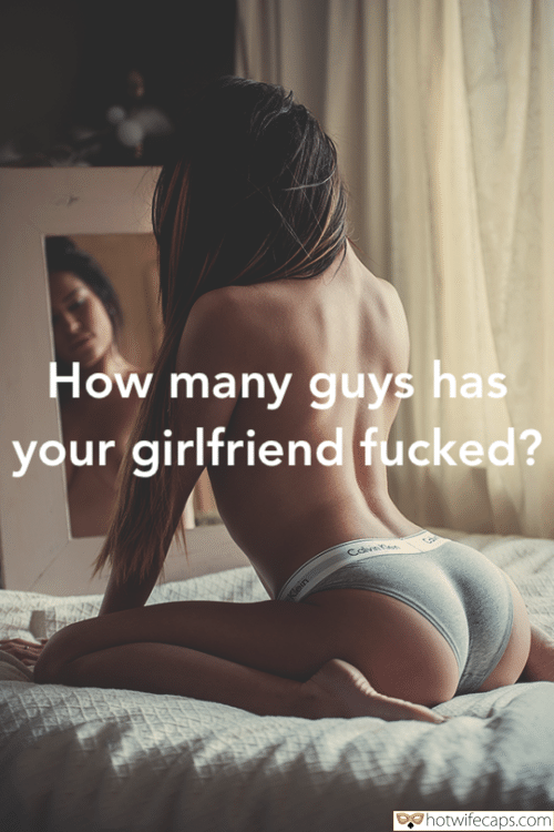 Tips Sexy Memes Cheating Bully Bull hotwife caption: How many guys has your girlfriend fucked? Half Naked Brunette on the Bed