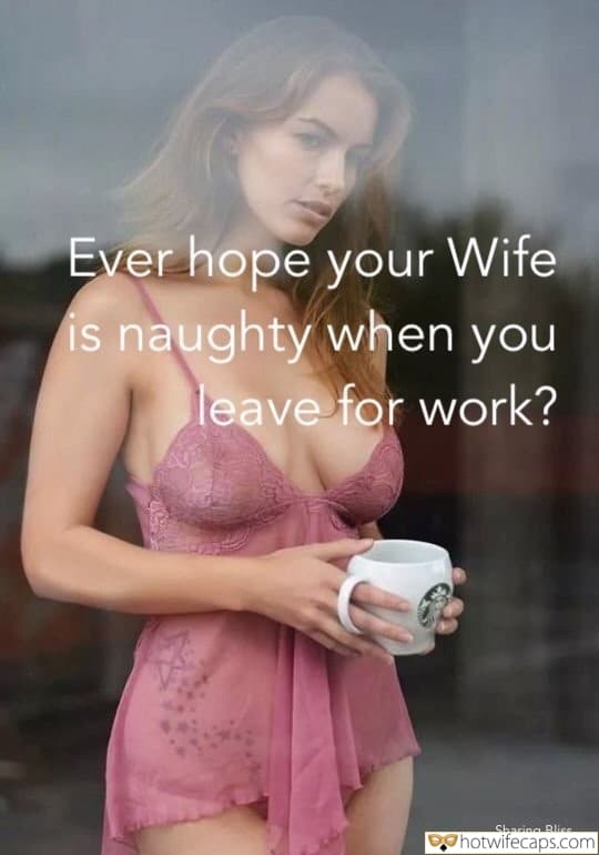 Wife Sharing Sexy Memes Cuckold Cleanup Cheating hotwife caption: Ever hope your Wife is naughty when you leave for work? Blonde in Pink Underwear