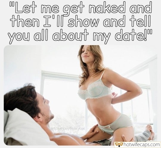 Wife Sharing Sexy Memes Cuckold Cleanup Cheating hotwife caption: “Let me get naked and then I’ll show and tell you all about my date!” bnwo sissy reparations cuckold porn vids pics Blonde Undresses in Front of a Guy