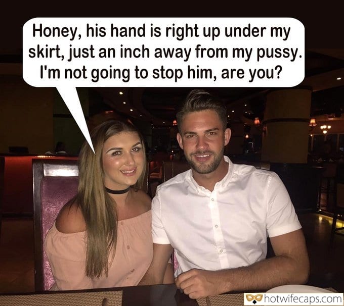 Wife Sharing Cuckold Cleanup Cheating hotwife caption: Honey, his hand is right up under my skirt, just an inch away from my pussy. I’m not going to stop him, are you? Guy Caresses Girls Pussy in Front of Husband
