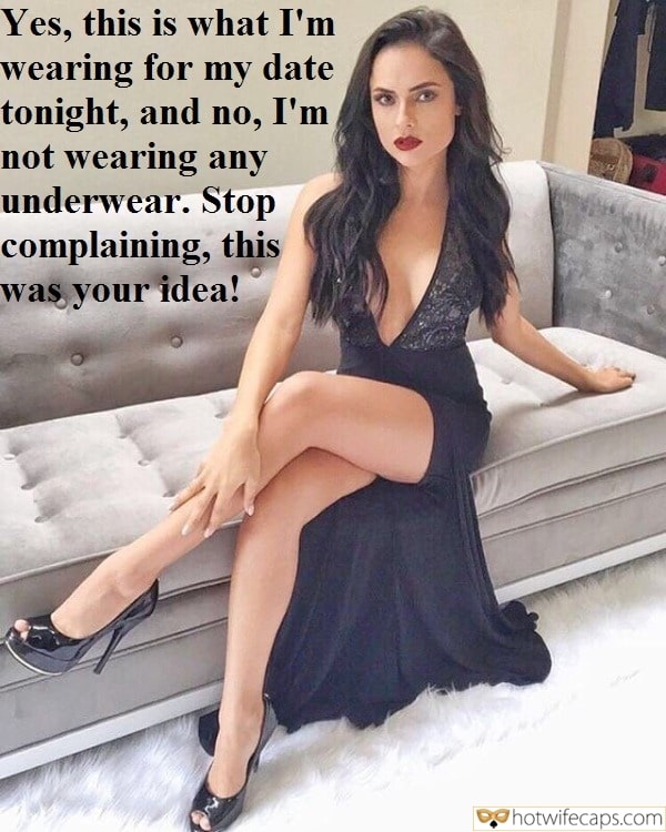 Vacation Sexy Memes No Panties Cheating Bottomless hotwife caption: Yes, this is what I’m wearing for my date tonight, and no, I’m not wearing any underwear. Stop complaining, this was your idea! Hot Brunette in Black Dress