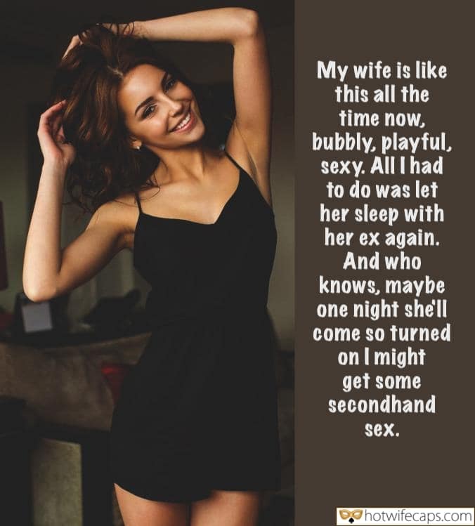 Sexy Memes Ex Boyfriend Cheating Bully Bull hotwife caption: My wife is like this all the time now, bubbly, playful, sexy. All I had to do was let her sleep with her ex again. And who knows, maybe one night she’ll come so turned on I might get some...