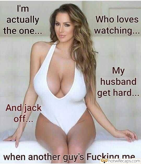 Wife Sharing Sexy Memes Cuckold Cleanup Cheating hotwife caption: I’m actually the one… And jack off… Who loves watching… My husband get hard… when another guy’s Fucking me Juicy Milf With Big Breasts