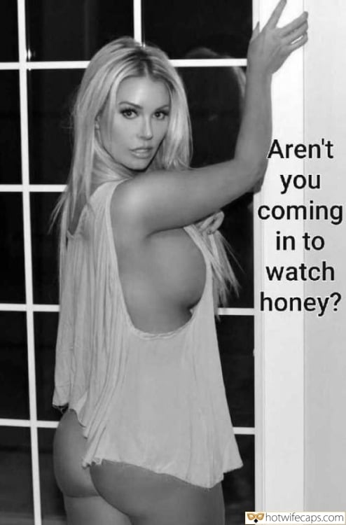 Wife Sharing Sexy Memes Cuckold Cleanup Cheating hotwife caption: Aren’t you coming in to watch honey? Juicy Milf Without Panties