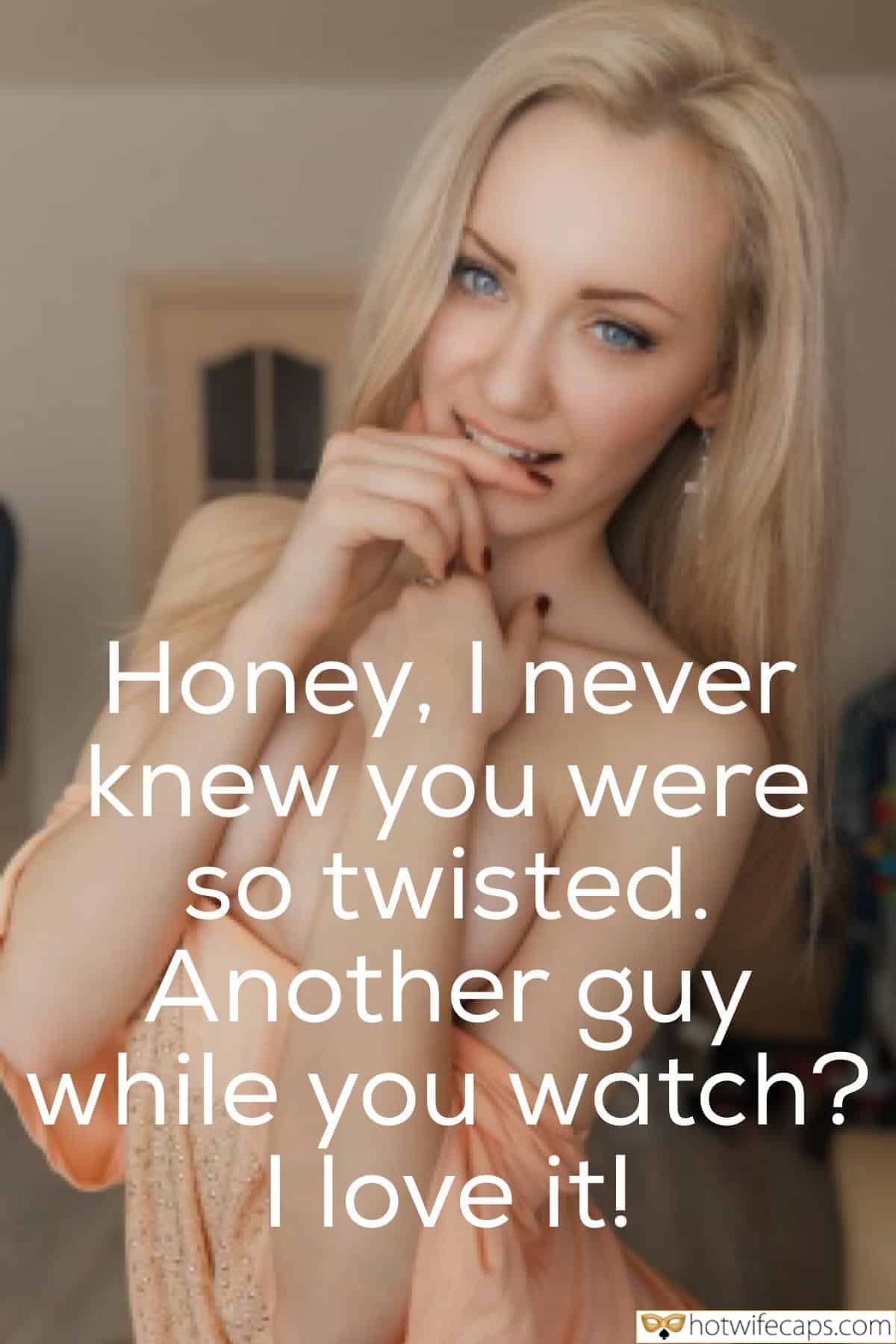 Wife Sharing Sexy Memes Cuckold Cleanup Cheating hotwife caption: Honey, I never knew you were so twisted. Another guy while you watch? I love it! Nasty Blonde in a Light Blouse