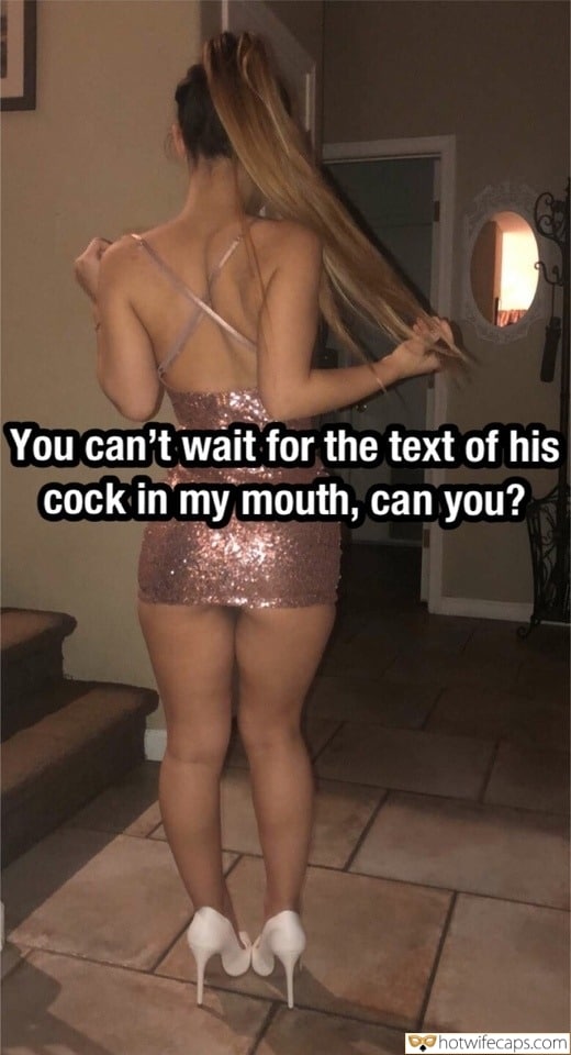 Sexy Memes Cuckold Cleanup Blowjob Bigger Cock hotwife caption: You can’t wait for the text of his cock in my mouth, can you? pussy free for cuckold caption Pretty Woman Ready to Go on a Date