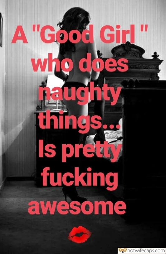 Wife Sharing Tips Sexy Memes Cuckold Cleanup Cheating Challenges and Rules hotwife caption: A “Good Girl” who does naughty things… Is pretty fucking awesome Pretty Woman Undresses Herself