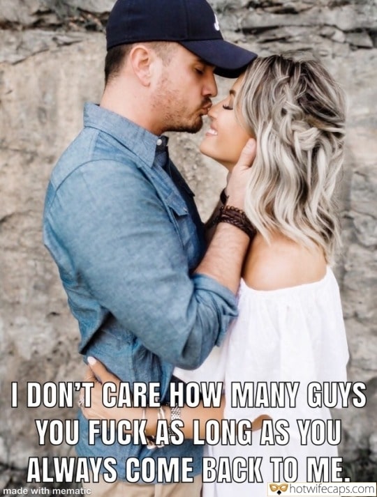 Wife Sharing Tips Sexy Memes Cuckold Cleanup Cheating hotwife caption: I DON’T CARE HOW MANY GUYS YOU FUCK AS LONG AS YOU ALWAYS COME BACK TO ME. Sexy Wife and Her Husband Cuck