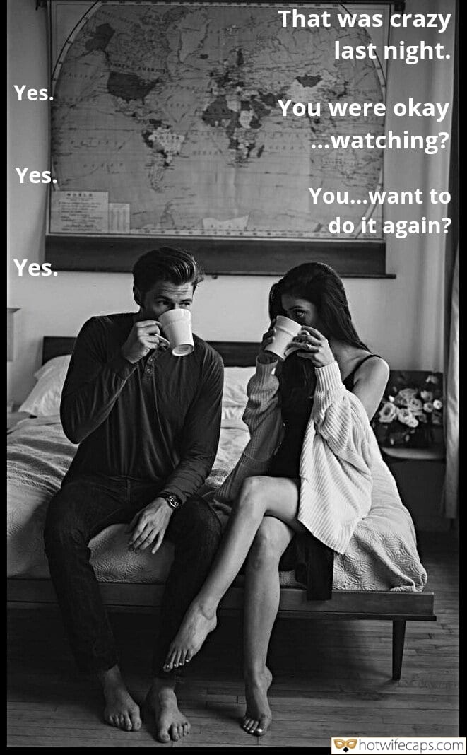 Wife Sharing Sexy Memes Cuckold Cleanup Cheating hotwife caption: Yes. Yes. Yes. !! That was crazy last night. You were okay … watching? You… want to do it again? Wifey Drinks Coffee With Her Bull