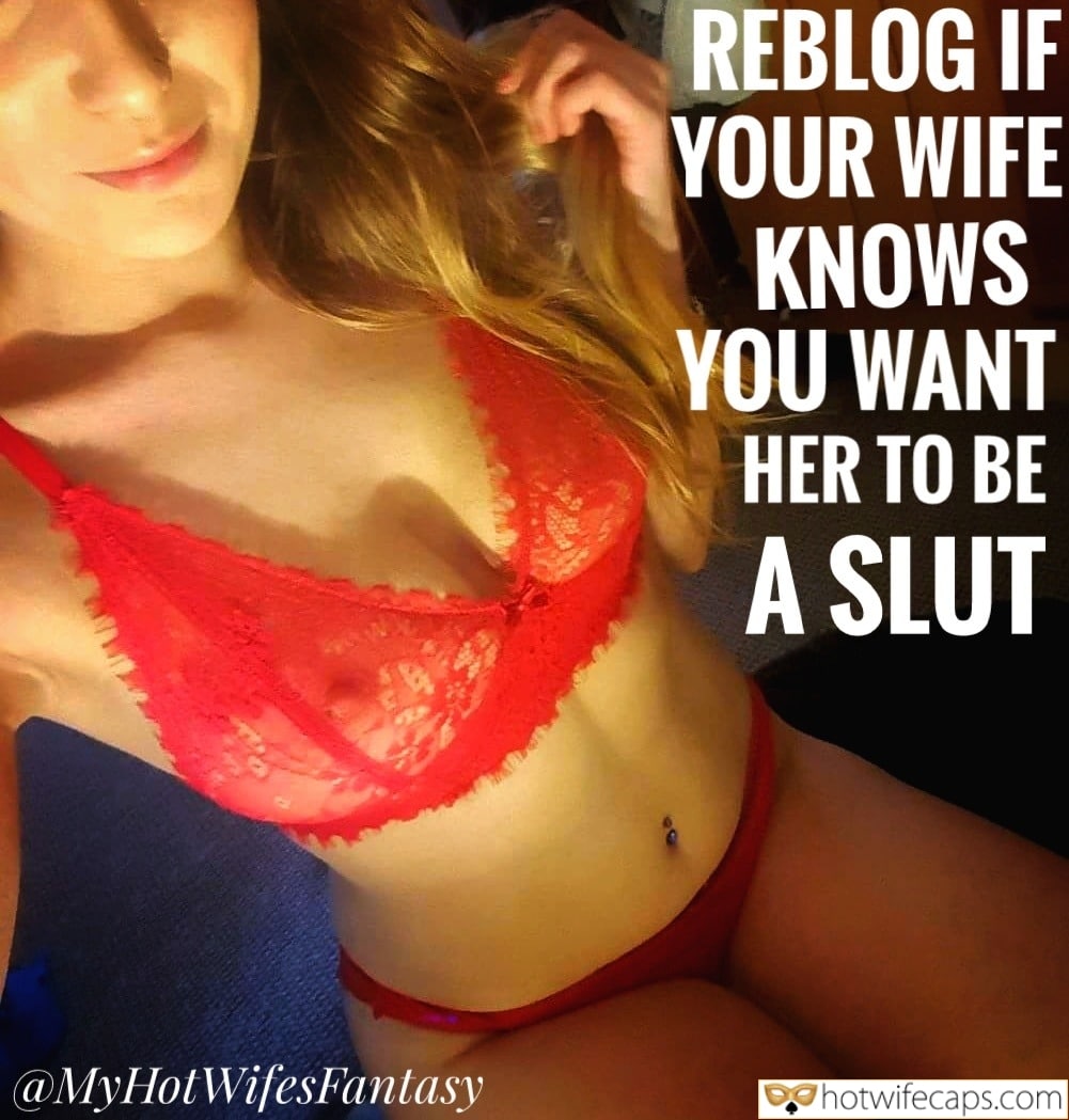 Sexy Memes Flashing Cum Slut hotwife caption: REBLOG IF YOUR WIFE KNOWS YOU WANT HER TO BE A SLUT Beautiful Little Wife in Red Underwear