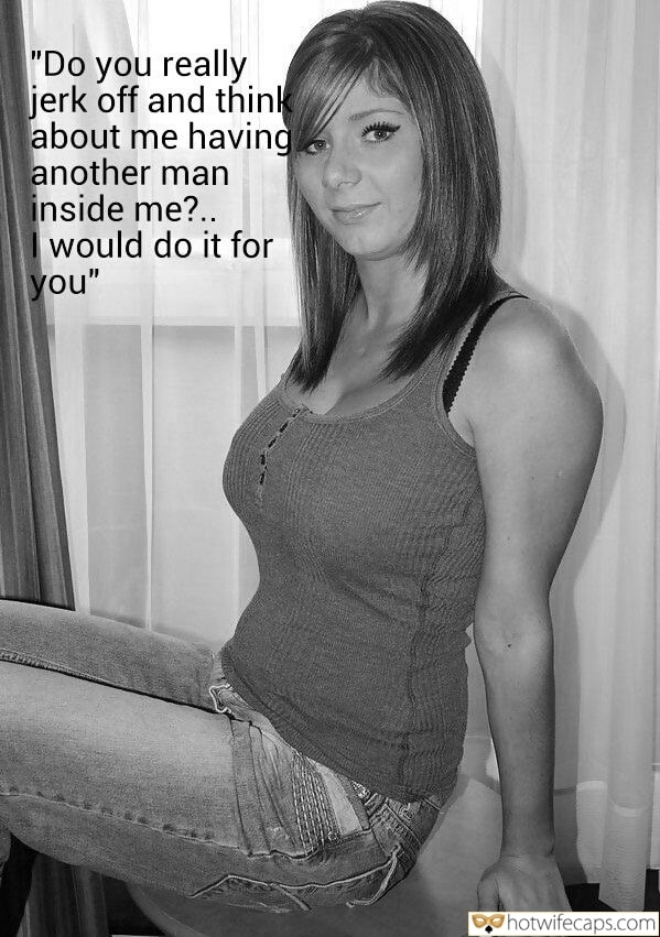 Sexy Memes Masturbation Handjob Cuckold Cleanup Cheating hotwife caption: “Do you really jerk off and think about me having another man inside me?.. I would do it for you” Beautiful Sexy Wife Is Ready for Anything