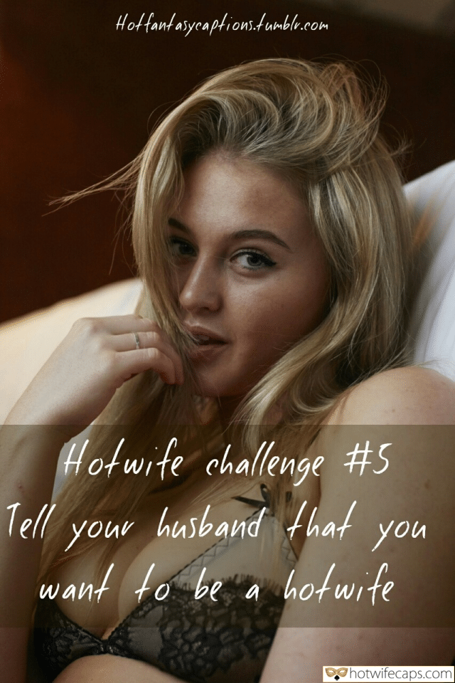 Sexy Memes Cuckold Cleanup Cheating hotwife caption: Hotwife challenge #5 Tell your husband that you want to be a hotwife Attractive and Very Horny Blonde
