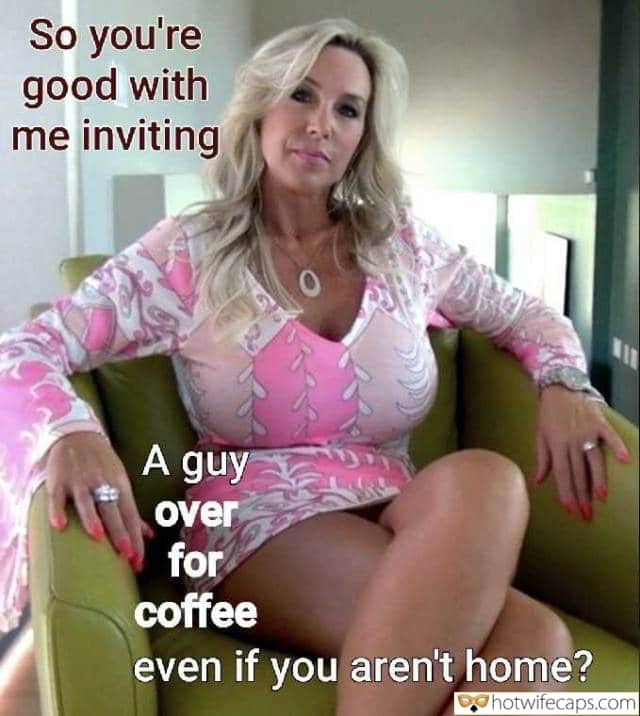 Sexy Memes Cuckold Cleanup Cheating hotwife caption: So you’re good with me inviting a guy over for coffee even if you aren’t home? Blonde Milf Doesnt Seem to Be Wearing Panties