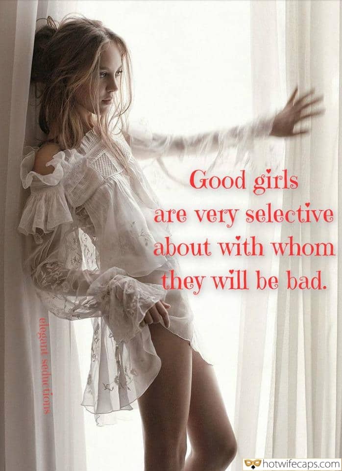 Tips Cheating hotwife caption: Good girls are very selective about with whom they will be bad. Blonde in a Transparent Dress