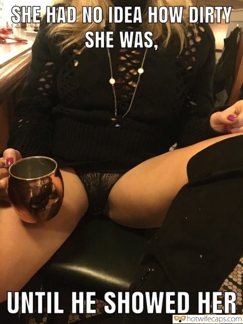 Wife Sharing Tips Sexy Memes Dirty Talk Cuckquean hotwife caption: SHE HAD NO IDEA HOW DIRTY SHE WAS, UNTIL HE SHOWED HER Bottomless Hw in Black