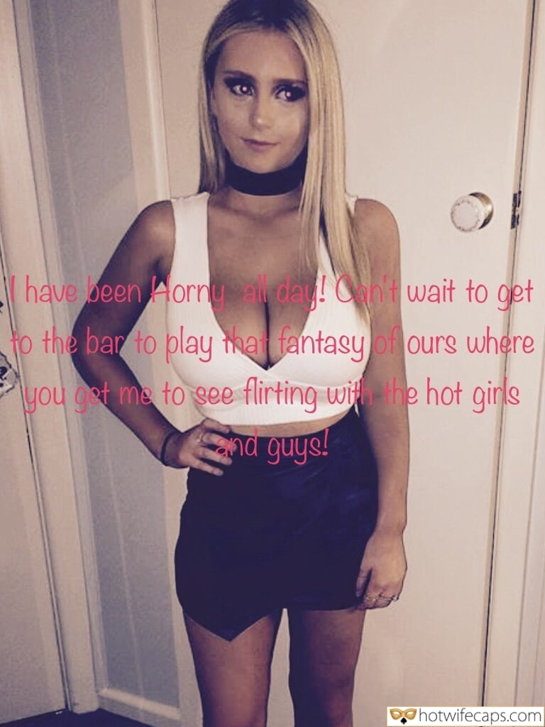 Wife Sharing Tips Sexy Memes Cuckold Cleanup Cheating hotwife caption: I have been Horny day! Can’t wait to get to the bar to play that fantasy of ours where you get me to see flirting with the hot girls and guys! Curvy Blonde Sw