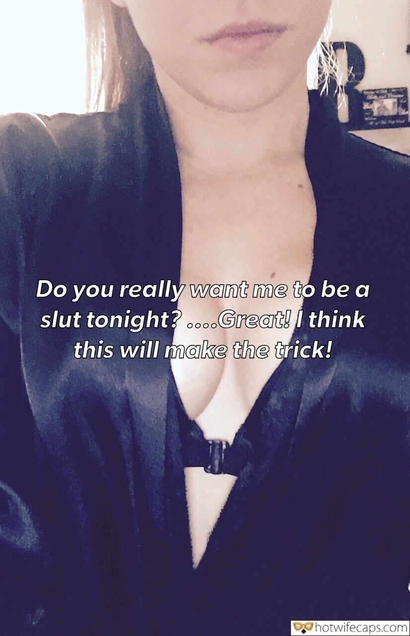 Sexy Memes Cum Slut Cuckold Cleanup Cheating hotwife caption: Do you really want me to be a slut tonight? ….Great! I think this will make the trick! Curvy Little Wife in Black