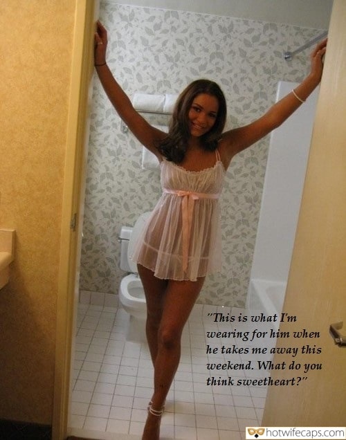 Vacation Sexy Memes Cuckold Cleanup Cheating hotwife caption: “This is what I’m wearing for him when he takes me away this weekend. What do you think sweetheart?” Sw in a Transparent Nightgown