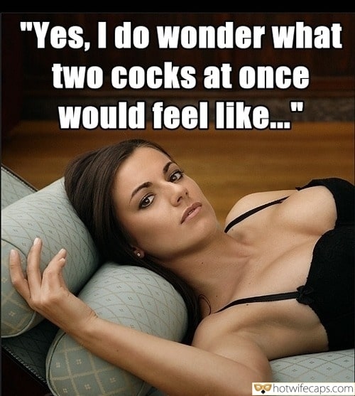 Threesome Sexy Memes Cheating Bigger Cock hotwife caption: “Yes, I do wonder what two cocks at once would feel like…” Sw in Black Lingerie